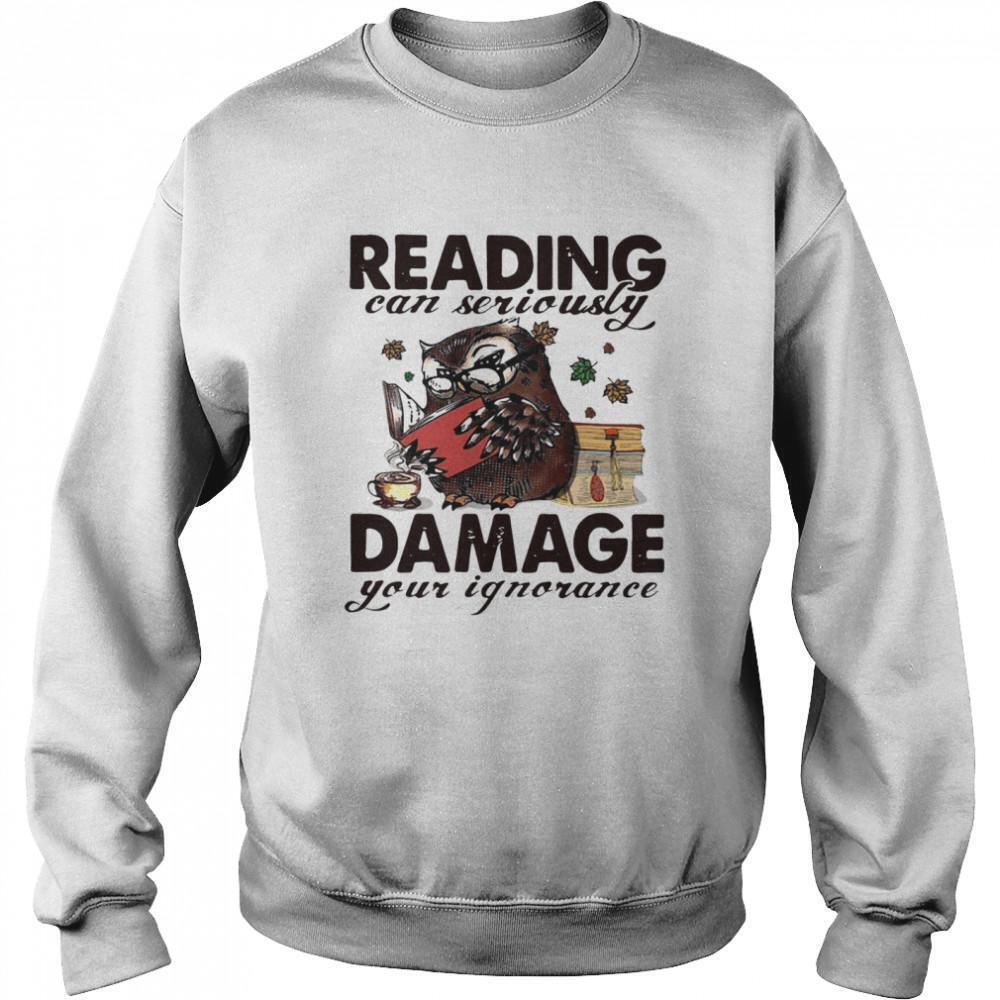 Owl Reading Can Seriously Damage Your Ignorance Sweatshirt